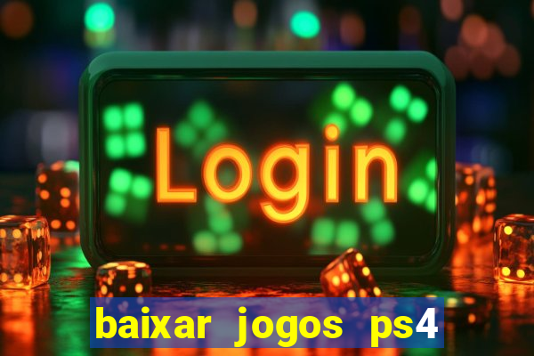 baixar jogos ps4 pkg pt br