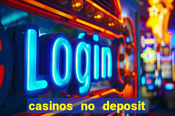 casinos no deposit free spins