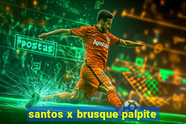 santos x brusque palpite