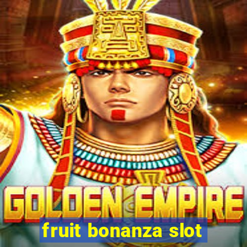 fruit bonanza slot