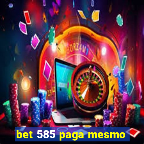 bet 585 paga mesmo