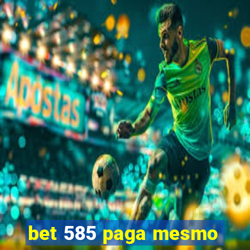 bet 585 paga mesmo