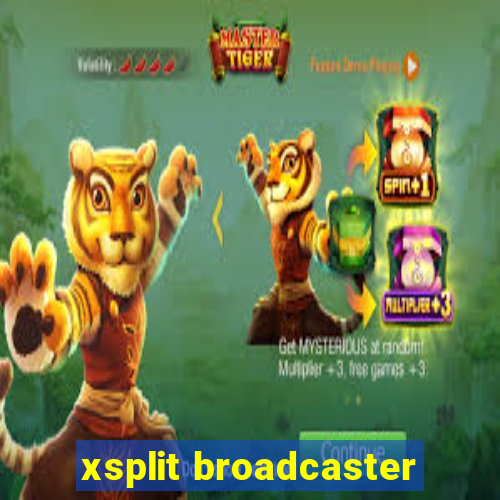 xsplit broadcaster