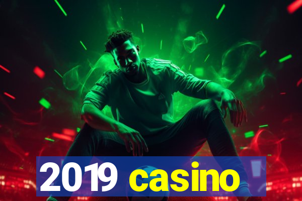 2019 casino