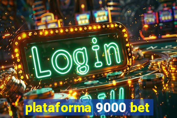 plataforma 9000 bet