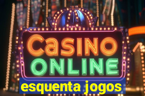 esquenta jogos