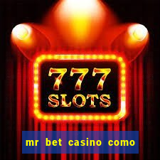 mr bet casino como retirar dinheiro