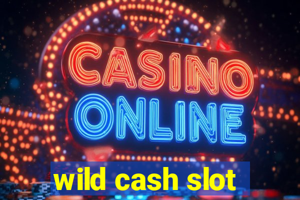 wild cash slot