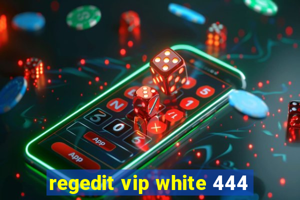 regedit vip white 444