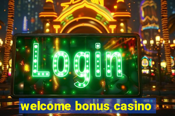 welcome bonus casino