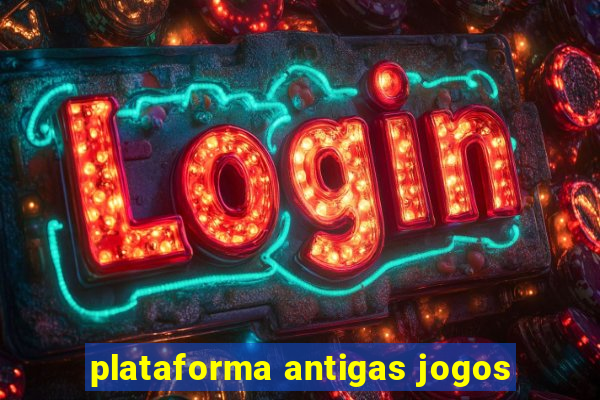 plataforma antigas jogos