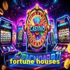 fortune houses