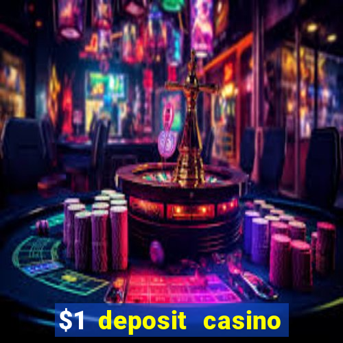 $1 deposit casino bonus casino reviews