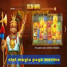 slot magia paga mesmo