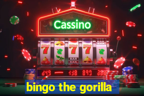 bingo the gorilla