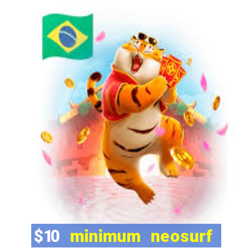 $10 minimum neosurf deposit casino australia