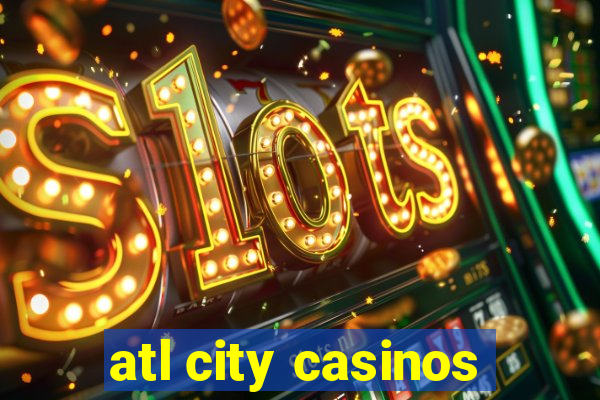 atl city casinos