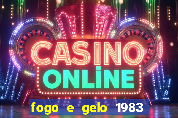 fogo e gelo 1983 dublado download