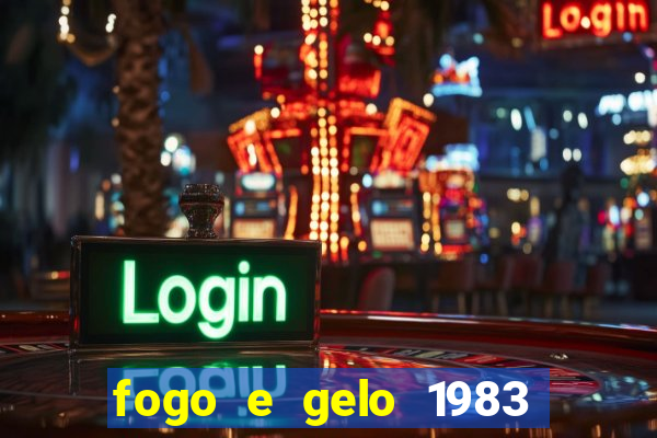 fogo e gelo 1983 dublado download