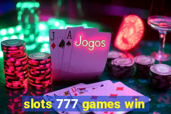 slots 777 games win