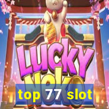 top 77 slot