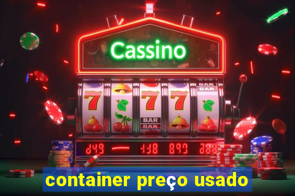 container preço usado