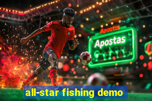 all-star fishing demo