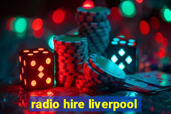 radio hire liverpool