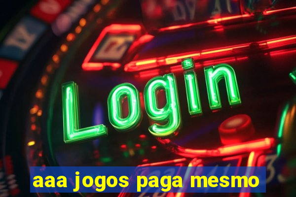 aaa jogos paga mesmo