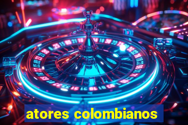 atores colombianos