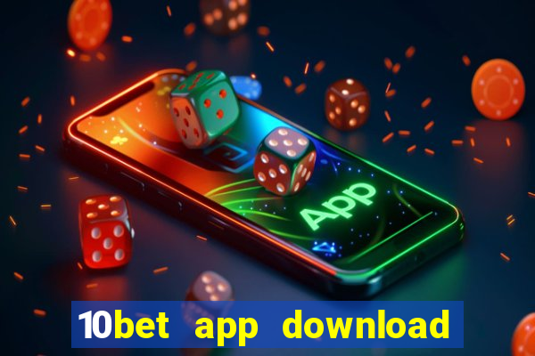 10bet app download for android