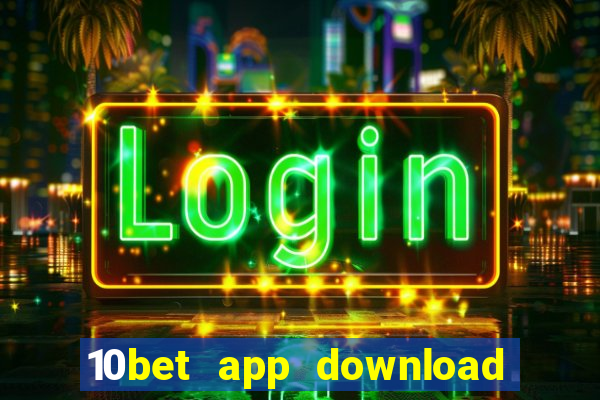 10bet app download for android