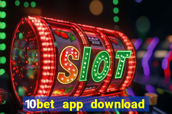 10bet app download for android