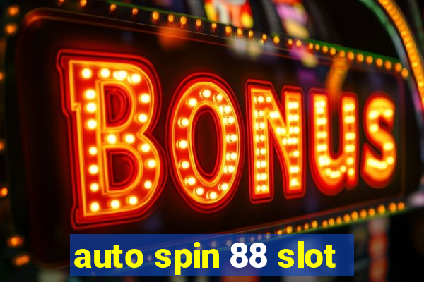 auto spin 88 slot