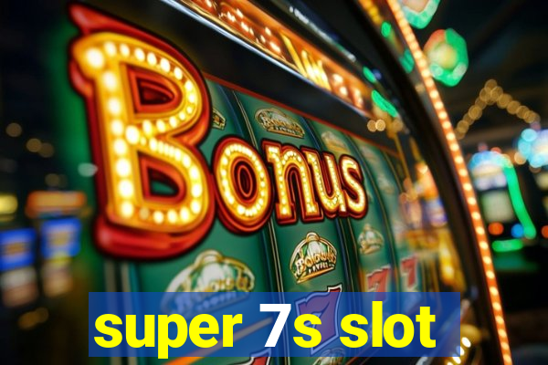 super 7s slot