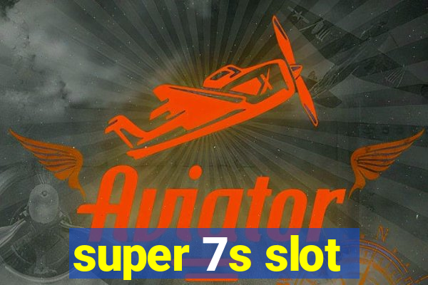 super 7s slot