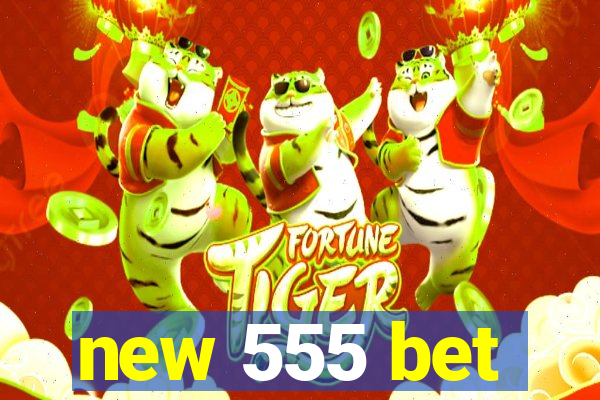 new 555 bet