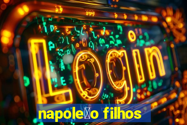 napole茫o filhos