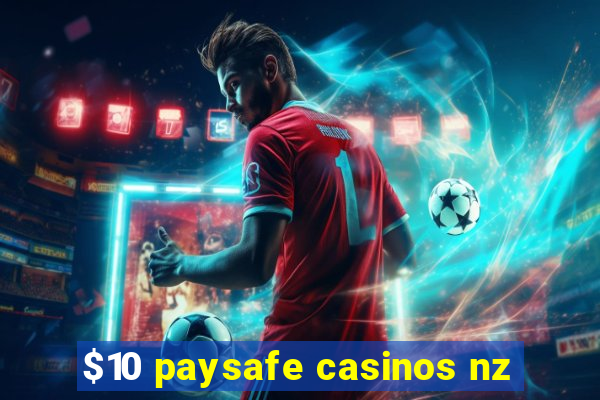 $10 paysafe casinos nz