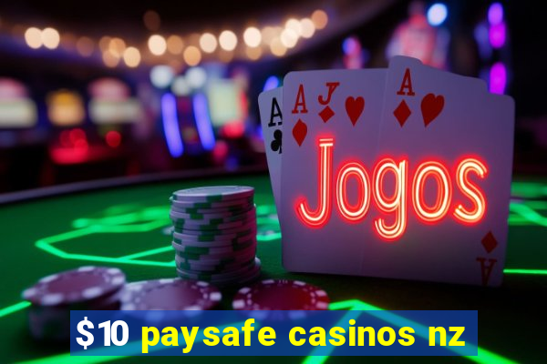 $10 paysafe casinos nz