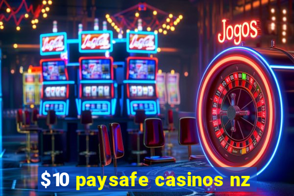 $10 paysafe casinos nz