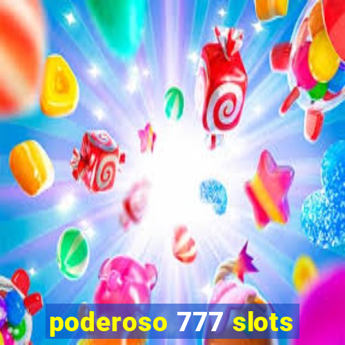 poderoso 777 slots