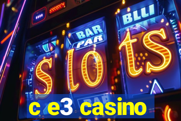 c e3 casino