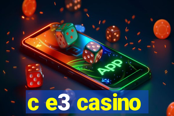 c e3 casino