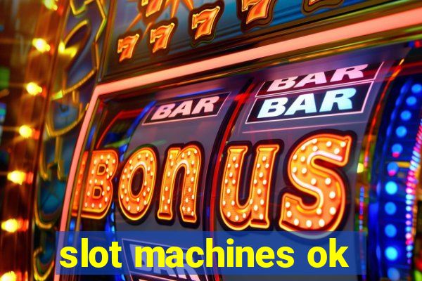 slot machines ok