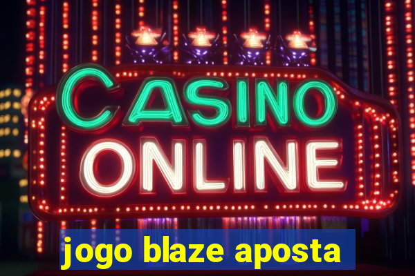 jogo blaze aposta