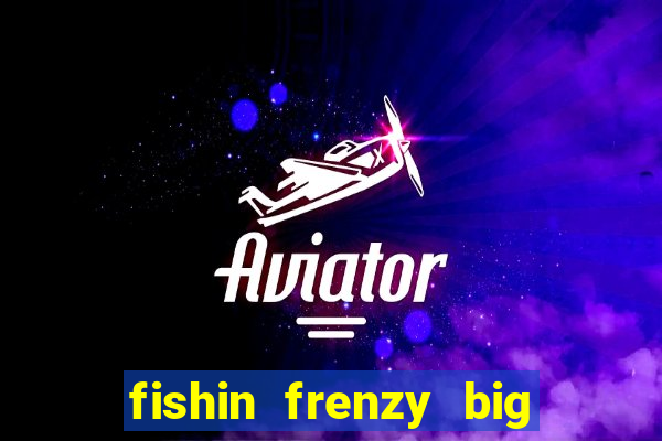 fishin frenzy big catch online slot