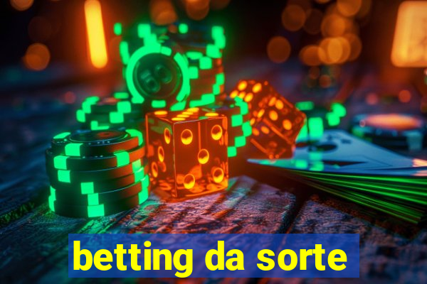 betting da sorte