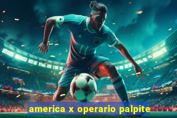 america x operario palpite