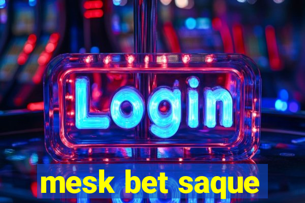 mesk bet saque